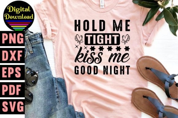 Hold Me Tight Kiss Me Good Night Svg: A Detailed Review