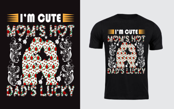 I'm Cute Mom's Hot Dad's Lucky Shirt Review
