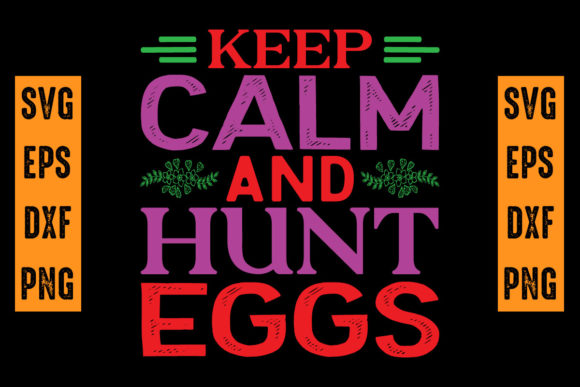 Keep Calm and Hunt Eggs: A Versatile SVG T-Shirt Design