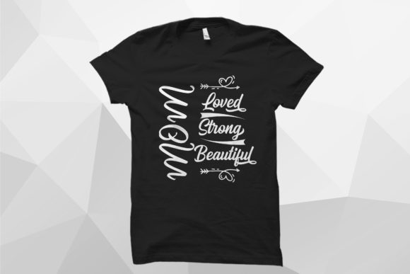 Mom, Loved, Strong, Beautiful T-Shirt Design Review