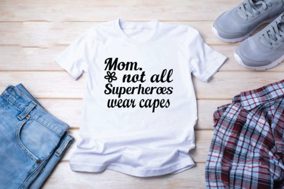 Mom. Not All Superheroes Wear Capes Design Review