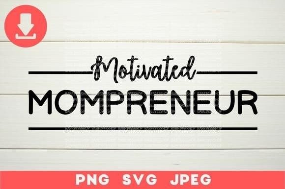 Motivated Mompreneur SVG: Funny Mom Life Design Review