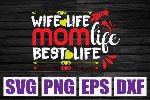 Wife Life Mom Life Best Life SVG Review